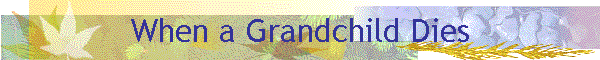 When a Grandchild Dies